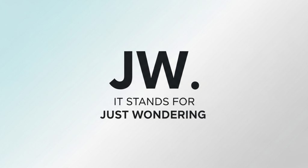 Quick Answer: What Does JW Mean in Text?